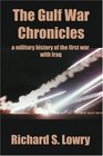 The Gulf War Chronicles A Military History of the First War with Iraq