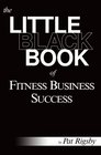 The Little Black Book of Fitness Business Success