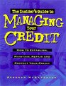 The Insider's Guide to Managing Your Credit How to Establish Maintain Repair and Protect Your Credit