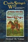 Charlie Siringo's West An Interpretive Biography