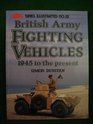 British Army Fighting Vehicles Nineteen FortyFive to the Present