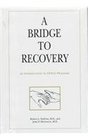 Bridge to Recovery An Introduction to 12Step Programs