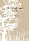 The Shadowed Truth