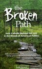 The Broken Path How Catholic Bishops Got Lost in the Weeds of American Politics