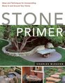 Stone Primer: Ideas and Techniques for Incorporating Stone In and Around Your Home