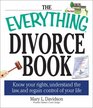 The Everything Divorce Book Know Your Rights Understand the Law and Regain Control of Your Life