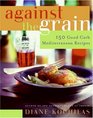 Against the Grain 150 Good Carb Mediterranean Recipes