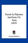 Travels In Palestine And Syria V2 Syria