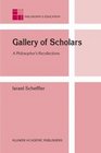 Gallery of Scholars A Philosopher's Recollections
