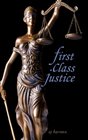 First Class Justice (First Class Novels) (Volume 3)