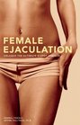 Female Ejaculation Unleash the Ultimate GSpot Orgasm