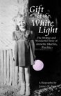 Gift of the White Light The Strange and Wonderful Story of Annette Martin Psychic