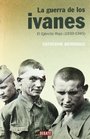La guerra de los Ivanes / Ivan's War El ejercito rojo  / The Red Army