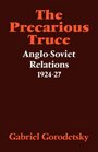 The Precarious Truce AngloSoviet Relations 192427