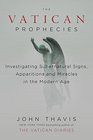 The Vatican Prophecies Investigating Supernatural Signs Apparitions and Miracles in the Modern Age