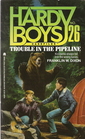 Trouble in the Pipeline (Hardy Boys Casefiles, No 26)
