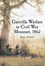 Guerrilla Warfare in Civil War Missouri 1862