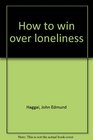 How to win over loneliness