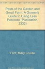 Pests of the Garden and Small Farm A Grower's Guide to Using Less Pesticide