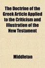 The Doctrine of the Greek Article Applied to the Criticism and Illustration of the New Testament