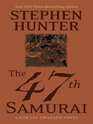 The 47th Samurai: A Bob Lee Swagger Novel (Wheeler Large Print Book Series)