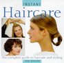 Instant Haircare The Complete Guide to Haircare and Styling