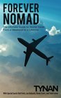 Forever Nomad The Ultimate Guide to World Travel From a Weekend to a Lifetime