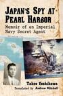 Japan's Spy at Pearl Harbor Memoir of an Imperial Navy Secret Agent