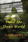 Hand Me Down World: A Novel