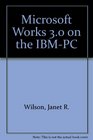Microsoft Works 30 on the IBMPC
