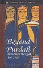 Beyond Purdah Women in Bengal 18901939