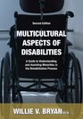 Multicultural Aspects of Disabilities A Guide to Understanding And Assisting Minorities in the Rehabilitation Process