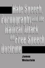 Hate Speech Pornography and the Radical Attack on Free Speech Doctrine