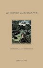 Whispers and Shadows A Naturalists Memoir