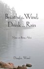 Breathe the Wind Drink the Rain