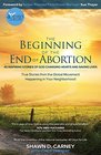 The Beginning of the End of Abortion 40 Inspiring Stories of God Changing Hearts and Saving Lives