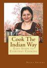 Cook The Indian Way: Easy Steps to Everyday Cooking