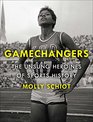 Game Changers The Unsung Heroines of Sports History
