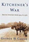 Kitchener's War British Strategy from 1914 to 1916