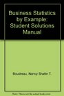 Business Statistics by Example Student Solutions Manual