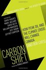 Carbon Shift How Peak Oil and the Climate Crisis Will Change Canada