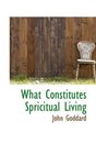 What Constitutes Spricitual Living