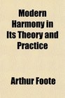 Modern Harmony in Its Theory and Practice