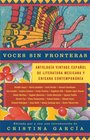 Voces sin fronteras Antologa Vintage Espaol de literatura mexicana y chicana contempornea