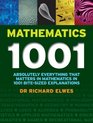 Mathematics 1001 Absolutely Everything That Matters About Mathematics in 1001 BiteSized Explanations