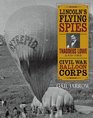 Lincoln's Flying Spies Thaddeus Lowe and the Civil War Balloon Corps