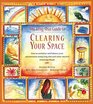 The Feng Shui Guide to Clearing Your Space How to Unclutter and Balance Your Life Using Feng Shui and Other Ancient Cleansing Rituals