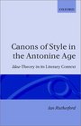 Canons of Style in the Antonine Age IdeaTheory in Its Literary Context