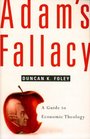 Adam's Fallacy A Guide to Economic Theology
