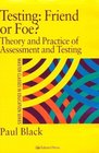 Testing Friend or Foe  Theory and Practice of Assessment and Testing